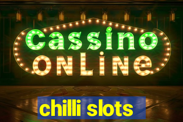 chilli slots