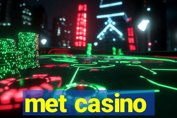 met casino