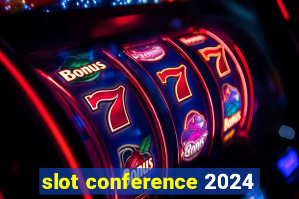 slot conference 2024