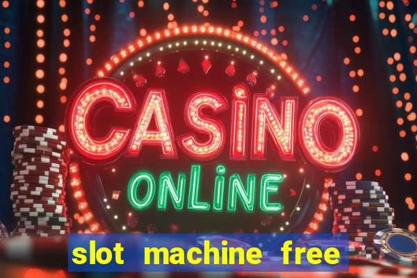 slot machine free no download