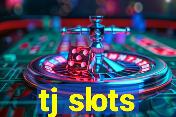 tj slots