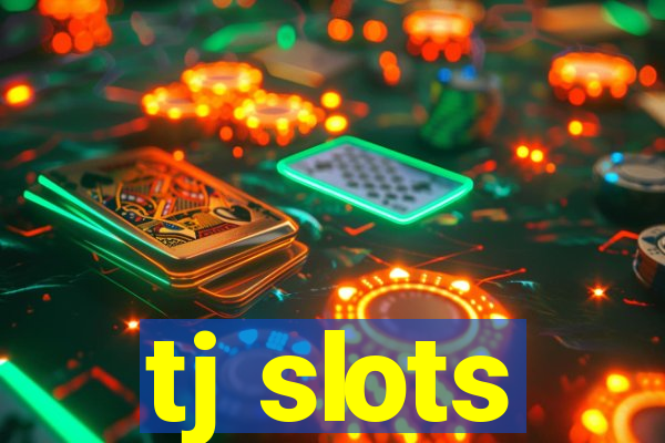 tj slots