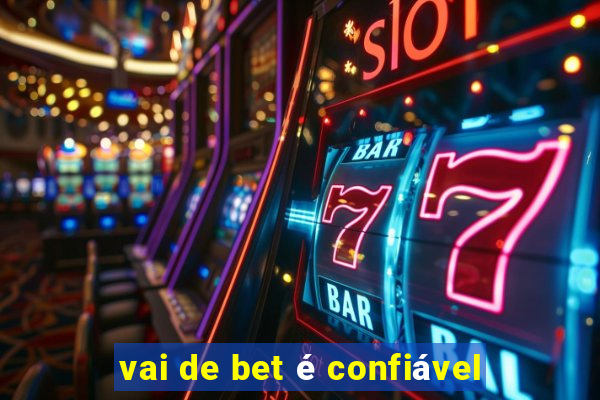 vai de bet é confiável