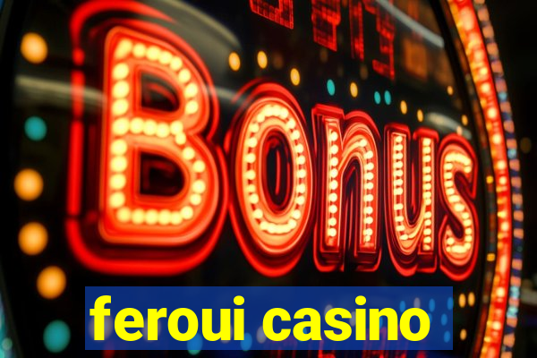 feroui casino