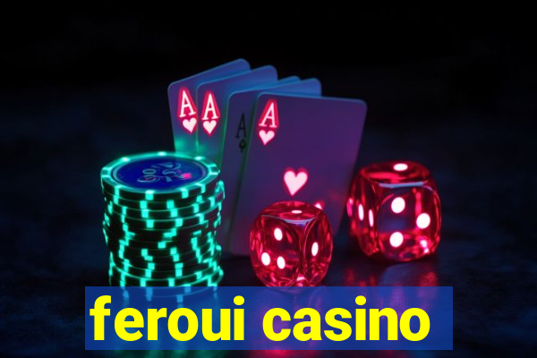 feroui casino