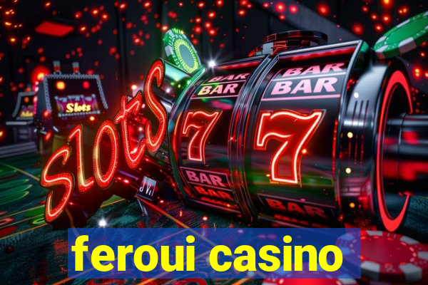 feroui casino