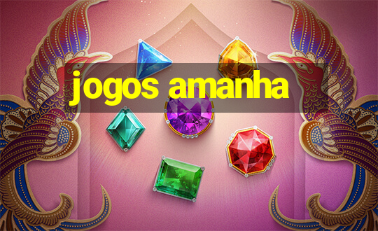 jogos amanha