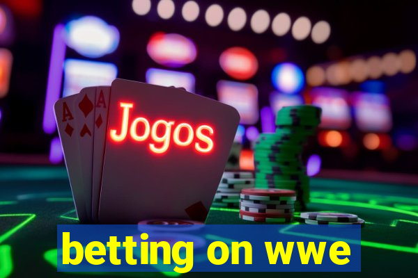 betting on wwe