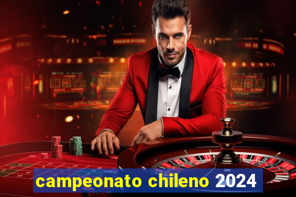 campeonato chileno 2024