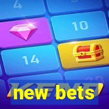 new bets