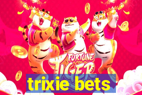 trixie bets