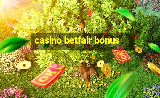 casino betfair bonus