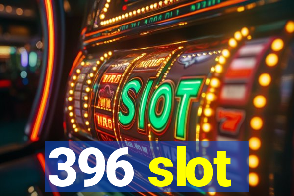 396 slot