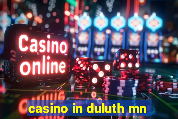 casino in duluth mn