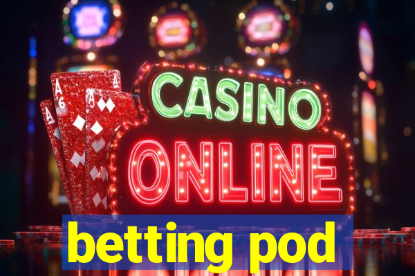 betting pod