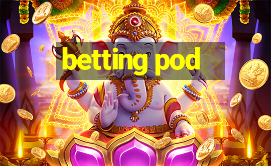 betting pod