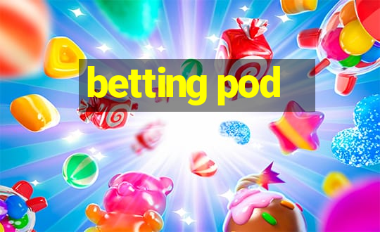 betting pod