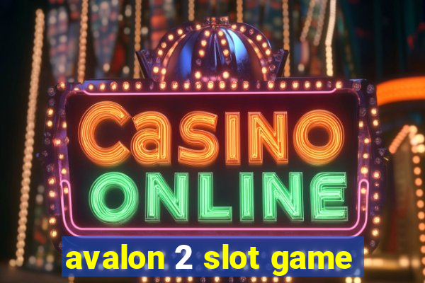 avalon 2 slot game