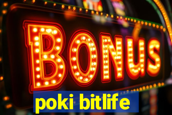 poki bitlife