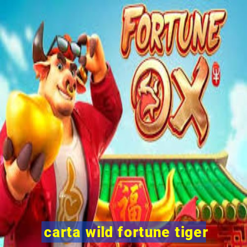 carta wild fortune tiger