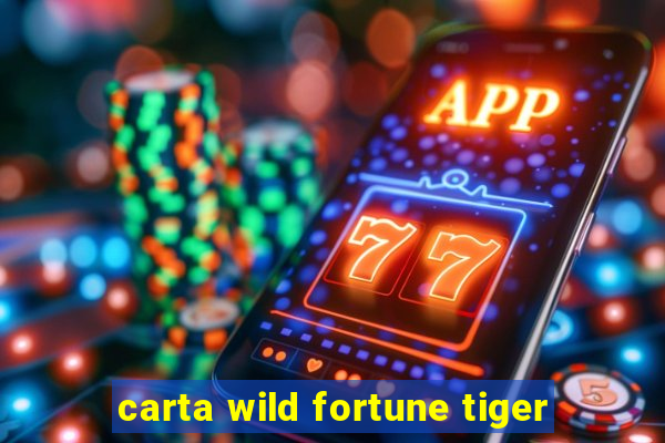 carta wild fortune tiger