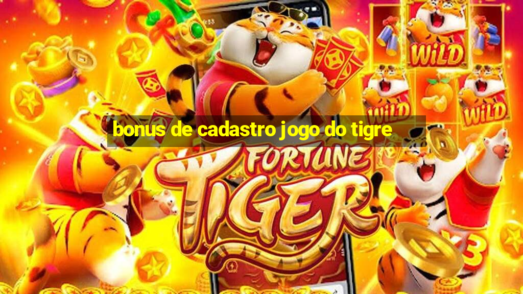 bonus de cadastro jogo do tigre