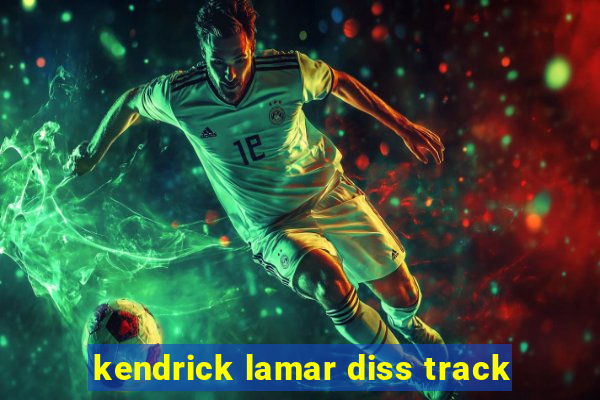 kendrick lamar diss track