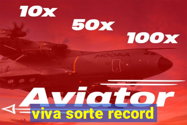 viva sorte record