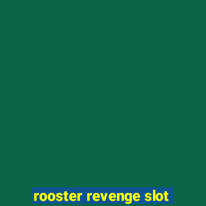 rooster revenge slot