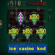 ice casino kod promocyjny 2024