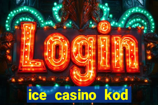 ice casino kod promocyjny 2024