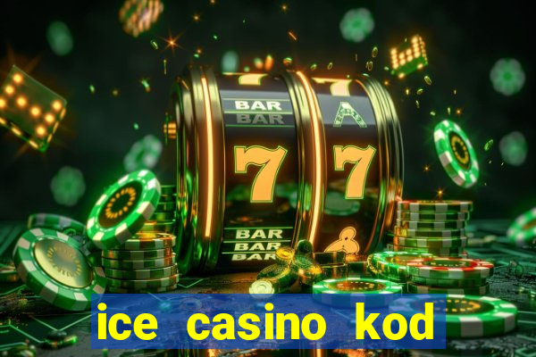 ice casino kod promocyjny 2024