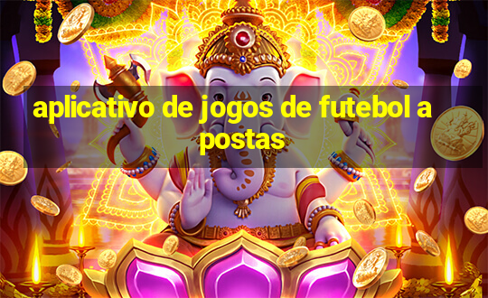 aplicativo de jogos de futebol apostas