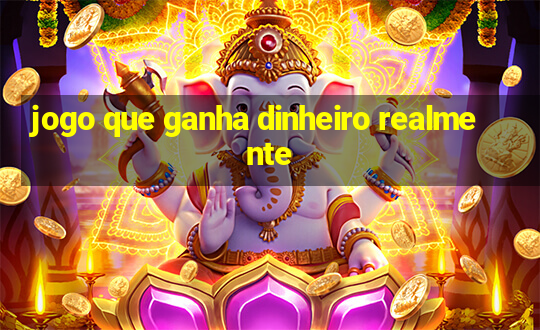 jogo que ganha dinheiro realmente