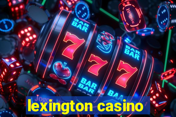 lexington casino