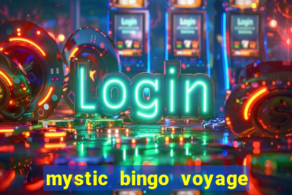 mystic bingo voyage é real