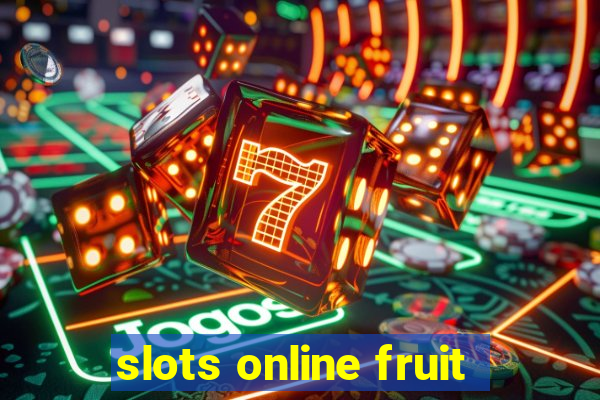 slots online fruit