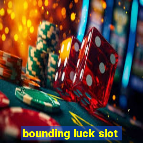 bounding luck slot