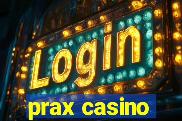 prax casino