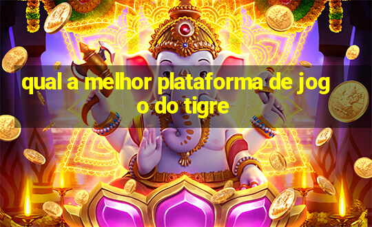 qual a melhor plataforma de jogo do tigre