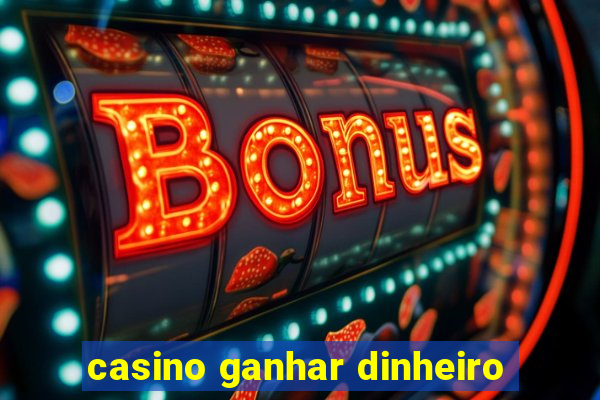 casino ganhar dinheiro