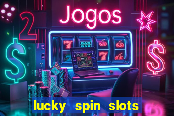 lucky spin slots win jackpot