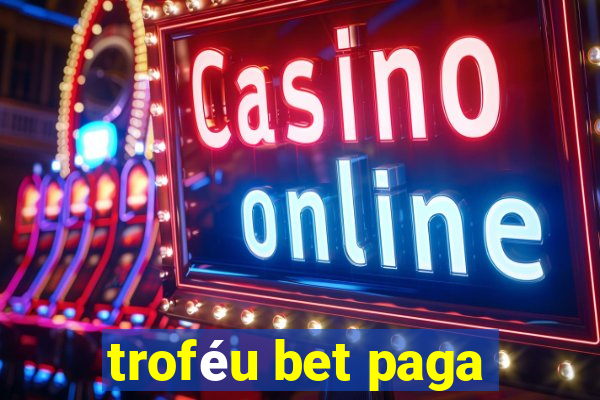 troféu bet paga