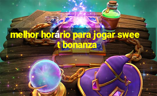 melhor horário para jogar sweet bonanza