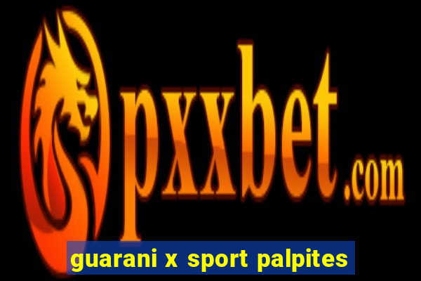 guarani x sport palpites