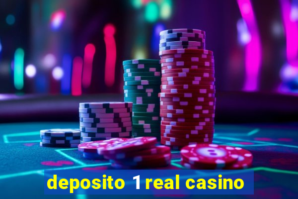 deposito 1 real casino