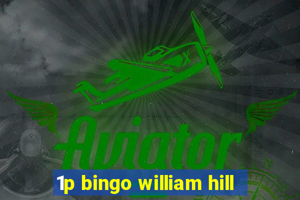 1p bingo william hill