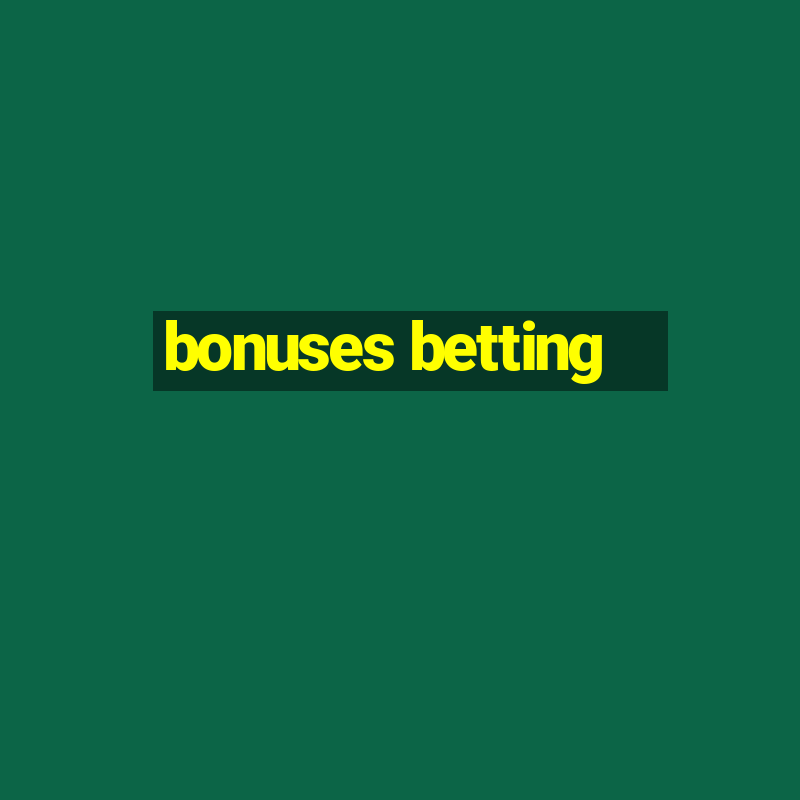 bonuses betting