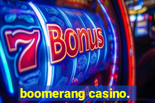 boomerang casino.