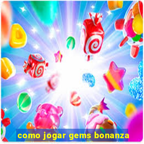 como jogar gems bonanza